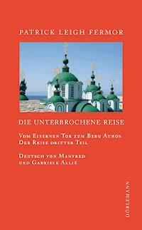 Die unterbrochene Reise - Patrick Leigh Fermor - E-Book