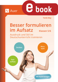 Besser formulieren im Aufsatz Klassen 5-6 - Yomb May - E-Book