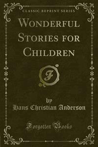 Wonderful Stories for Children - Hans Christian Anderson - E-Book