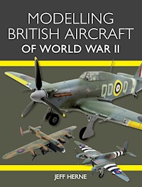 Modelling British Aircraft of World War II - Jeff Herne - E-Book