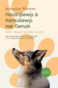 Hondrijbewijs & Kennisbewijs met Gemak – Het Praktische Boek: Met de Benodigde Kennis en Vaardigheden in Een Oogwenk naar het Hondrijbewijs | Inclusief 5-Weken Voorbereidingsplan & Examen Vragen - Sebastian Wiesner - E-Book