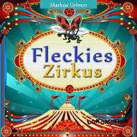 Fleckies Zirkus - Markus Gimm - E-Book