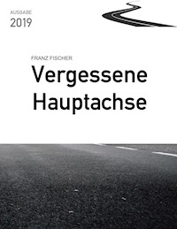 Vergessene Hauptachse - Franz Fischer - E-Book
