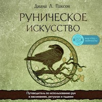 Руническое искусство. Путеводитель по использованию рун в заклинаниях, ритуалах и гадании - Диана Л. Паксон - Hörbuch