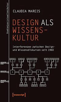 Design als Wissenskultur - Claudia Mareis - E-Book