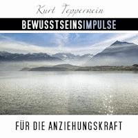 Bewusstseinsimpulse für die Anziehungskraft - Kurt Tepperwein - Hörbuch