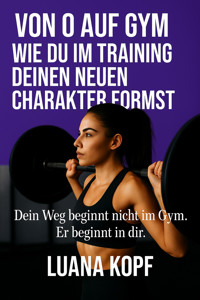 Von 0 auf Gym - Luana Kopf - E-Book