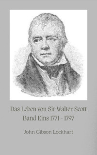 Das Leben von Sir Walter Scott - John Gibson Lockhart - E-Book