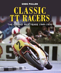 Classic TT Racers - Greg Pullen - E-Book