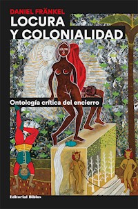 Locura y colonialidad - Daniel Fränkel - E-Book