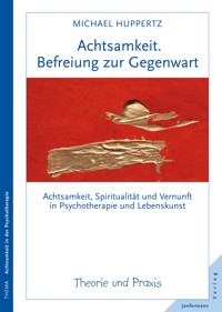 Achtsamkeit. Befreiung zur Gegenwart - Michael Huppertz - E-Book