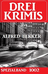 Drei Krimis Spezialband 1002 - Alfred Bekker - E-Book