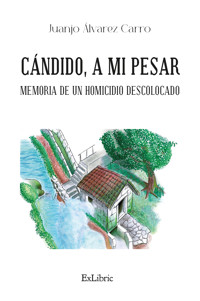 Cándido, a mi pesar. Memoria de un homicidio descolocado - Juanjo Álvarez Carro - E-Book