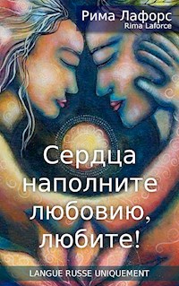 Remplissez les coeurs d'amour, aimez ! - Rima Laforce - E-Book