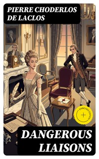 Dangerous Liaisons - Pierre Choderlos de Laclos - E-Book