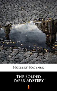 The Folded Paper Mystery - Hulbert Footner - E-Book