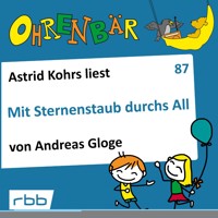Ohrenbär - eine OHRENBÄR Geschichte, 8, Folge 87: Mit Sternenstaub durchs All (Hörbuch mit Musik) - Andreas Gloge - Hörbuch