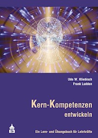 Kern-Kompetenzen entwickeln - Udo W. Kliebisch - E-Book