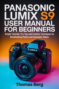 Panasonic Lumix S9 User Manual for Beginners - Thomas Berg - E-Book