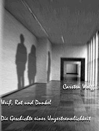 Weiß, Rot und Dunkel - Carsten Wolff - E-Book