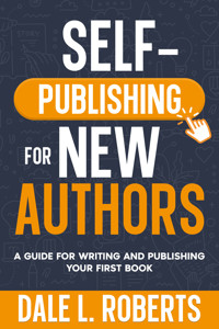 Self-Publishing for New Authors - Dale L. Roberts - E-Book
