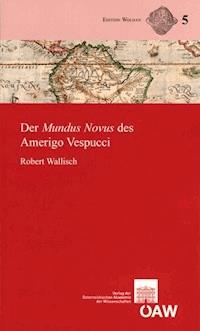 Der Mundus Novus des Amerigo Vespucci - Robert Wallisch - E-Book