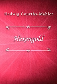 Hexengold - Hedwig Courths-Mahler - E-Book
