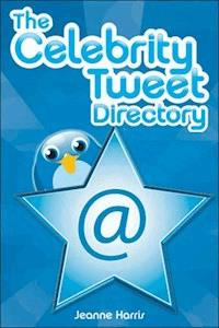 The Celebrity Tweet Directory - Jeanne Harris - E-Book