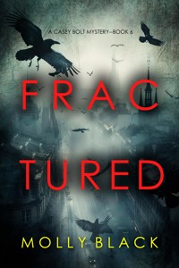 Fractured (A Casey Bolt FBI Suspense Thriller—Book Six) - Molly Black - E-Book