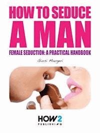 How to Seduce a Man - Giusi Maugeri - E-Book