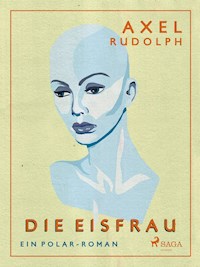 Die Eisfrau - Axel Rudolph - E-Book