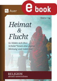 Religion aktuell unterrichten: Heimat & Flucht - Stephan Sigg - E-Book