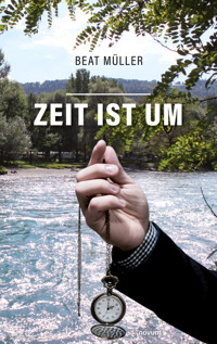 Zeit ist um - Beat Müller - E-Book