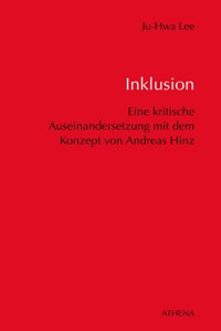 Inklusion - Eine kritische Auseinandersetzung mit dem Konzept von Andreas Hinz im Hinblick - Ju-Hwa Lee - E-Book