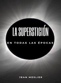 La superstición en todas las épocas (traducido) - Jean Meslier - E-Book