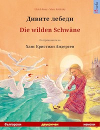 Дивите лебеди – Die wilden Schwäne (български – немски) - Ulrich Renz - E-Book