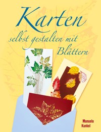 Karten selbst gestalten mit Blättern -  - E-Book