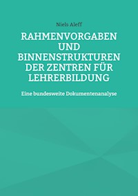 Rahmenvorgaben und Binnenstrukturen der Zentren für Lehrerbildung - Niels Aleff - E-Book