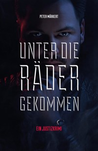 Unter die Räder gekommen - Peter Märkert - E-Book