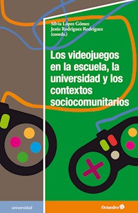 Los videojuegos en la escuela, la universidad y los contextos sociocomunitarios -  - E-Book