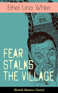Fear Stalks the Village (British Mystery Classic) - Ethel Lina White - E-Book
