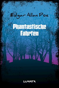 Phantastische Fahrten - Edgar Allan Poe - E-Book