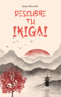 Descubre tu Ikigai - Jaume Rosselló - E-Book