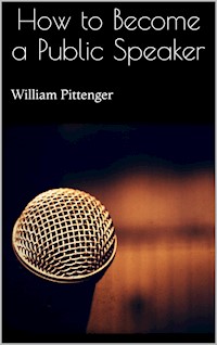 How to Become a Public Speaker - William Pittenger - E-Book