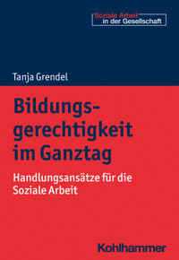 Bildungsgerechtigkeit im Ganztag - Tanja Grendel - E-Book
