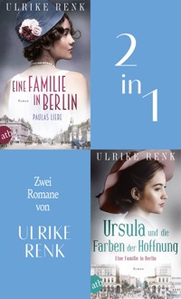 Eine Familie in Berlin - Paulas Liebe & Ursula und die Farben der Hoffnung - Ulrike Renk - E-Book