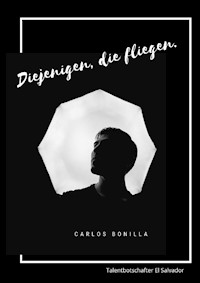 Diejenigen die fliegen - Carlos Bonilla - E-Book