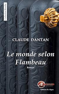 Le monde selon Flambeau - Claude Dantan - E-Book
