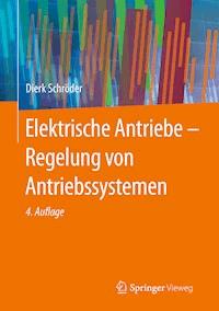 Elektrische Antriebe - Regelung von Antriebssystemen - Dierk Schröder - E-Book