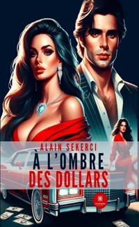 À l’ombre des dollars - Alain Sekerci - E-Book